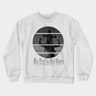 my dad is my hero Crewneck Sweatshirt